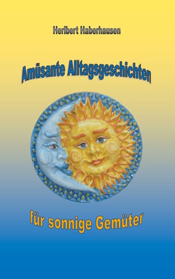 Amüsante Alltagsgeschichten für sonnige Gemüter - Kuriose Begebenheiten aus aller Welt