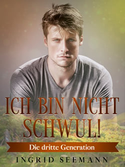 Ich bin nicht schwul! - Die dritte Generation