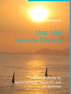 Una niña llamada Cristina - Eine Kurzgeschichte für Spanischlernende (Niveau B1) zum Vokabellernen