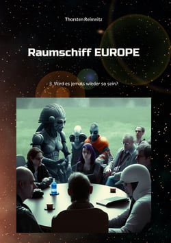 Raumschiff EUROPE 3 - Wird es jemals wieder so sein?