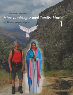 Mine vandringer med Jomfru Maria - I Marias pilgrimsspor