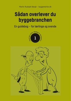 Sådan overlever du byggebranchen - En guidebog for lærlinge og svende