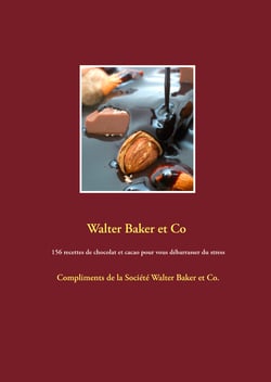 156 recettes de chocolat et cacao pour vous débarrasser du stress - Compliments de la Société Walter Baker et Co.