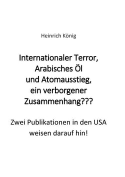 Internationaler Terror, Arabisches Öl und Atomausstieg, ein verborgener Zusammenhang??? - Zwei Publikationen in den USA weisen darauf hin!