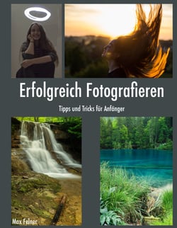 Erfolgreich Fotografieren - Tipps und Tricks für Anfänger