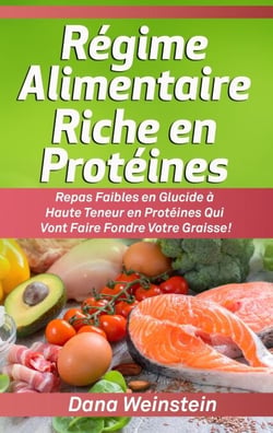 Régime Alimentaire Riche en Protéines - Repas Faibles en Glucide à Haute Teneur en Protéines Qui Vont Faire Fondre Votre Graisse!