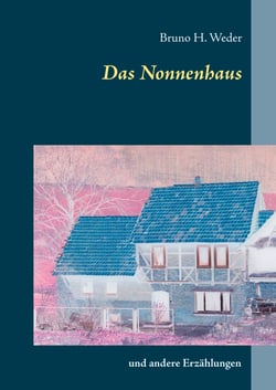 Das Nonnenhaus - und andere Erzählungen