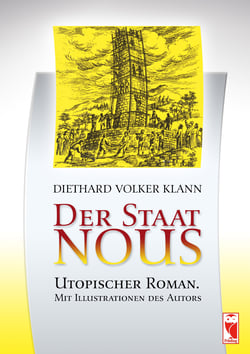 Der Staat Nous - Utopischer Roman. Mit Illustrationen des Autors