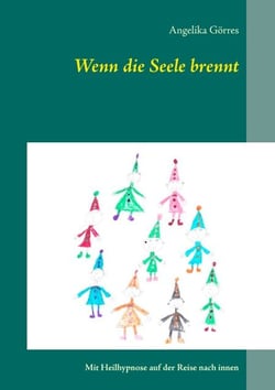 Wenn die Seele brennt - Mit Heilhypnose auf der Reise nach innen