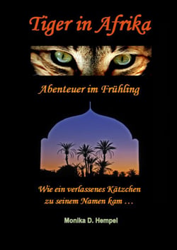 Tiger in Afrika  Abenteuer im Frühling - Wie ein verlassenes Kätzchen zu seinem Namen kam ...