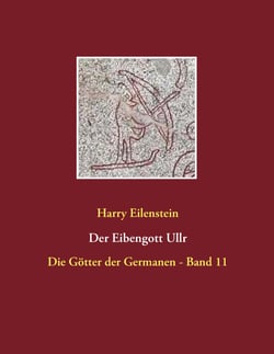 Der Eibengott Ullr - Die Götter der Germanen - Band 11