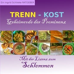 Trennkost Geheimcode der Prominenz - Mit der Lizenz zum Schlemmen
