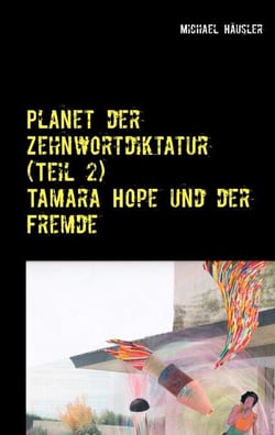 Planet der Zehnwortdiktatur (Teil 2) - Tamara Hope und der Fremde