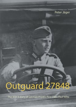 Outguard 27848 - The WW II diary of German Private First Class  Paul Velte