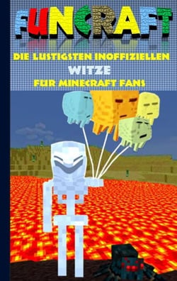 Funcraft - Die lustigsten inoffiziellen Witze für Minecraft Fans - Witzebuch Teil 4; Witze, Humor, Kinder, lustig, lachen, witzig; Schule, Schüler, Lehrer, Schulbuch, deutsch, Pixel, Gun, Geschenk, Ausmalbuch, Geburtstag, Weihnachten, Weihnachtsgeschen...