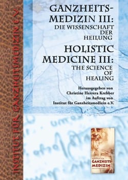 Ganzheitsmedizin III - Die Wissenschaft der Heilung / the science of healing