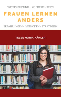 Frauen lernen anders - Erfahrungen - Tipps - Methoden
