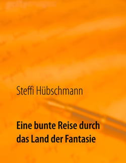 Eine bunte Reise durch das Land der Fantasie - eine Sammlung zauberhafter Kurzgeschichten