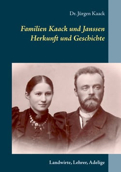 Familien Kaack und Janssen - Herkunft und Geschichte - Landwirte, Lehrer, Adelige