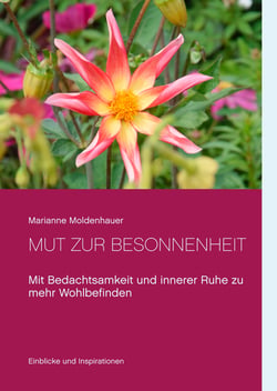 Mut zur Besonnenheit - Mit Bedachtsamkeit und innerer Ruhe zu mehr Wohlbefinden