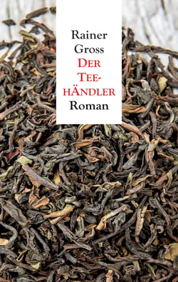 Der Teehändler - Roman