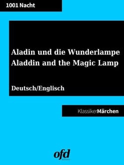 Aladin und die Wunderlampe - Aladdin and the Magic Lamp (Klassiker der ofd edition) - Illustrierte und neu bearbeitete Ausgabe - zweisprachig deutsch/englisch