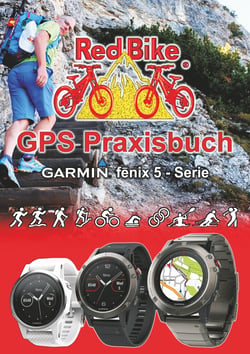 GPS Praxisbuch Garmin fenix 5 -Serie - auch auf die Modelle fenix 5Plus &amp; Forerunner 945 anwendbar