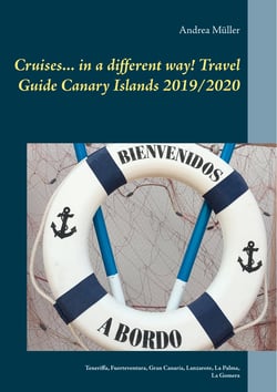 Cruises... in a different way! Travel Guide Canary Islands 2019/2020 - Teneriffa, Fuerteventura, Gran Canaria, Lanzarote, La Palma, La Gomera