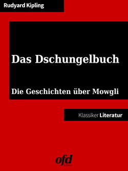 Das Dschungelbuch - Neu bearbeitet und übersetzt (Klassiker der ofd edition)