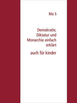 Demokratie, Diktatur und Monarchie einfach erklärt - auch für Kinder