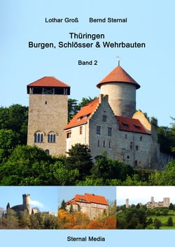 Thüringen Burgen, Schlösser &amp; Wehrbauten Band 2 - Standorte, Baubeschreibungen  und Historie