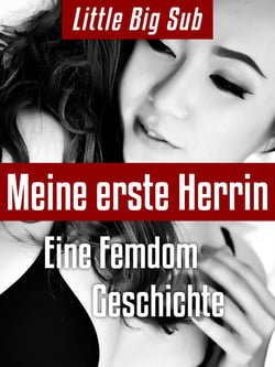 Meine erste Herrin - Eine Femdom Geschichte