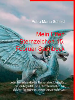 Mein Elfen Sternzeichen 15. Februar Steinbock - Jeder Mensch und jedes Tier hat eine Schutzelfe, die ihn begleitet - sein Elfensternzeichen am gleichen Tag geboren. www.schutzengelein.de