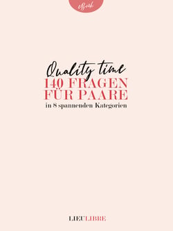 Quality Time für Paare - 140 Fragen für Paare - eBook und Fragespiel für Pärchen und Verliebte für mehr Respekt, Vertrauen und Liebe