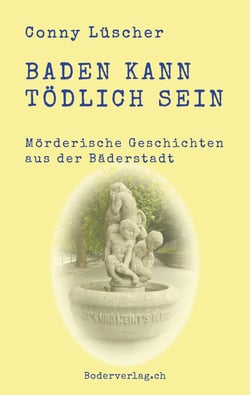 Baden kann tödlich sein - Mörderische Geschichten aus der Bäderstadt