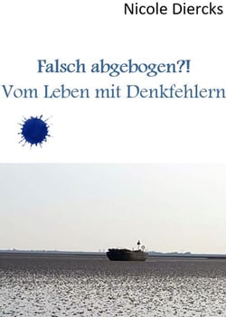 Falsch abgebogen?! - Leben mit Denkfehlern