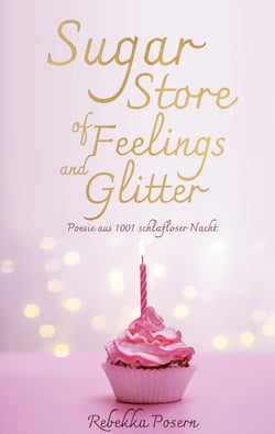 Sugar Store of Feelings and Glitter - Poesie aus 1001 schlafloser Nacht