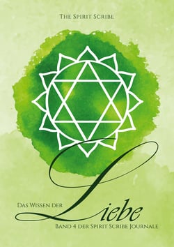 Das Wissen der Liebe - Band 4 der Spirit Scribe Journale