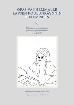 Opas vanhemmalle lapsen koulunkäynnin tukemiseen - Miten tukea lasta oppimisen ja koulunkäynnin haasteissa koulupolulla?