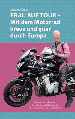 Frau auf Tour - Mit dem Motorrad kreuz und quer durch Europa