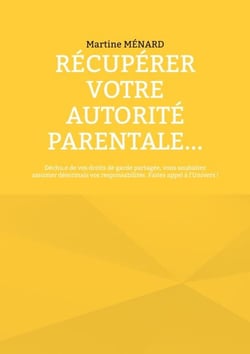 Récupérer votre autorité parentale... - Déchu.e de vos droits de garde partagée, vous souhaitez assumer désormais vos responsabilités. Faites appel à l'Univers !