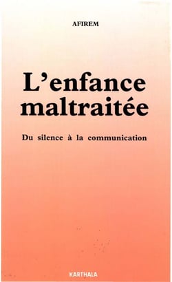 L'enfance maltraitée - Du silence à la communication