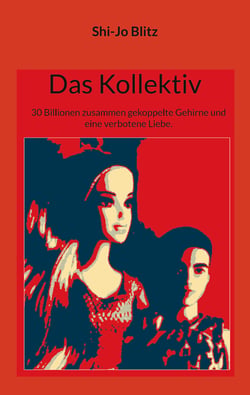 Das Kollektiv - 30 Billionen zusammen gekoppelte Gehirne und eine verbotene Liebe.