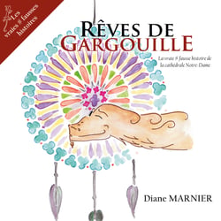 Rêves de Gargouille - La vraie#fausse histoire de la cathédrale de Notre-Dame