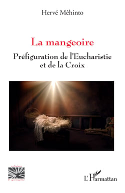 La mangeoire - Préfiguration de l'Eucharistie et de la Croix