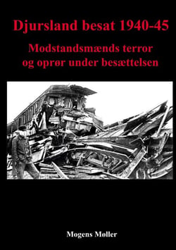 Djursland besat 1940-45 - Modstandsmænds terror og oprør under besættelsen