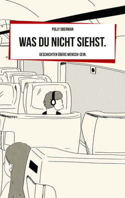 Was du nicht siehst. - Geschichten übers Mensch-Sein