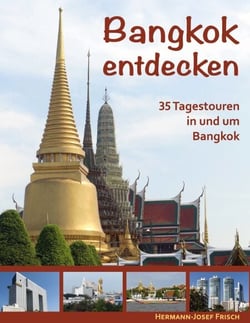 Bangkok entdecken - 35 Tagestouren in und um Bangkok