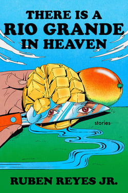 There Is a Rio Grande in Heaven - Stories