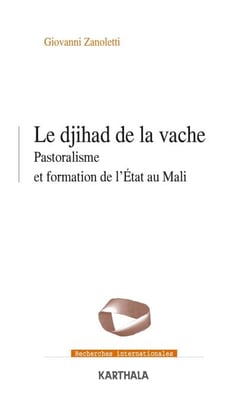 Le Djihad de la vache - Pastoralisme et formation de l'État au Mali